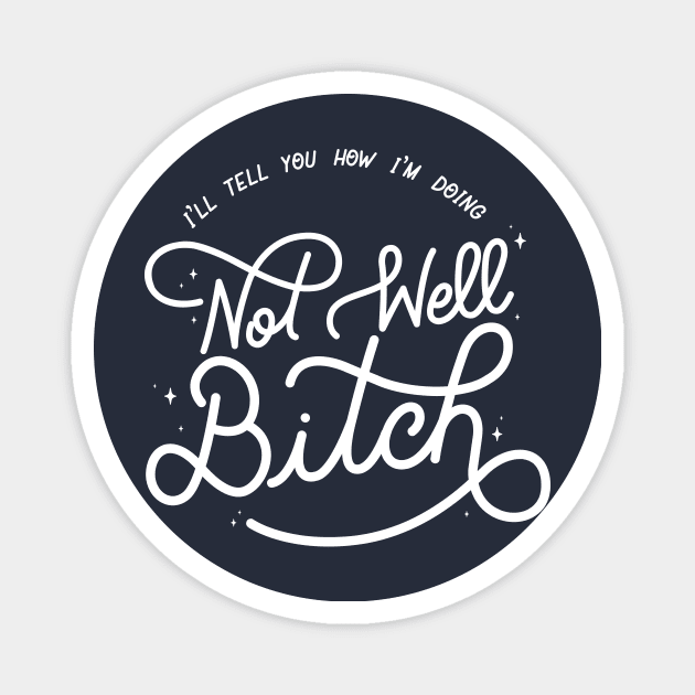 Not Well Bitch - White Magnet by LoverlyPrints